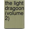 The Light Dragoon (Volume 2) by Gleig
