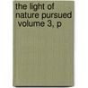 The Light Of Nature Pursued  Volume 3, P door Abraham Tucker
