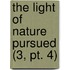 The Light Of Nature Pursued (3, Pt. 4)