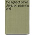 The Light Of Other Days, Or, Passing Und