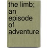The Limb; An Episode Of Adventure by Julian Osgood Field