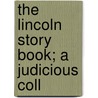 The Lincoln Story Book; A Judicious Coll door Henry Llewellyn Williams
