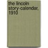 The Lincoln Story-Calendar, 1910