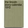 The Lincoln Story-Calendar, 1910 door Whipple