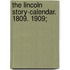 The Lincoln Story-Calendar. 1809. 1909;