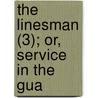 The Linesman (3); Or, Service In The Gua door Edward Delaval Napier