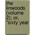 The Linwoods (Volume 2); Or, "Sixty Year
