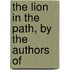 The Lion In The Path, By The Authors Of