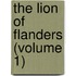 The Lion Of Flanders (Volume 1)