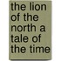 The Lion Of The North A Tale Of The Time