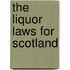 The Liquor Laws For Scotland
