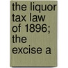 The Liquor Tax Law Of 1896; The Excise A door New York