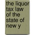 The Liquor Tax Law Of The State Of New Y