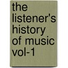 The Listener's History Of Music Vol-1 door Percy A. Scholes