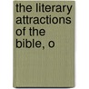 The Literary Attractions Of The Bible, O door Le Roy J. Halsey