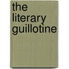 The Literary Guillotine door William Wallace Whitelock