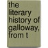 The Literary History Of Galloway, From T
