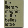 The Literary Magnet Of The Belles Lettre door Tobias Merton