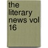 The Literary News Vol 16