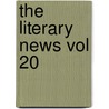 The Literary News Vol 20 by Various Contributors