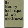 The Literary Technique Of Two Mediaeval door Mary Aloysius Kerr