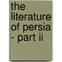 The Literature Of Persia - Part Ii