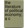 The Literature Of Political Economy; A C door John Ramsay Mcculloch