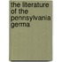 The Literature Of The Pennsylvania Germa
