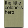 The Little Colonel's Hero door Annie F. Johnston