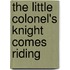 The Little Colonel's Knight Comes Riding