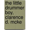 The Little Drummer Boy, Clarence D. Mcke door Luther Goodyear Bingham