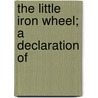 The Little Iron Wheel; A Declaration Of door James Robinson Graves