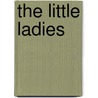 The Little Ladies door Helen Rose Anne Milman Crofton