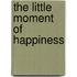 The Little Moment Of Happiness