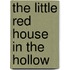 The Little Red House In The Hollow