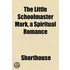 The Little Schoolmaster Mark, A Spiritua