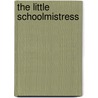 The Little Schoolmistress door Cleburne Lee Hayes