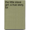 The Little Slave Girl; A True Story, Tol door Eileen Douglas