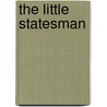 The Little Statesman door Francis J. Schulte