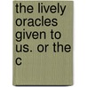 The Lively Oracles Given To Us. Or The C door Richard Allestree