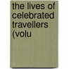 The Lives Of Celebrated Travellers (Volu door James Augustus St. John