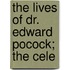 The Lives Of Dr. Edward Pocock; The Cele