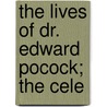 The Lives Of Dr. Edward Pocock; The Cele door Leonard Twells