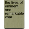 The Lives Of Eminent And Remarkable Char door Books Group