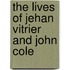 The Lives Of Jehan Vitrier And John Cole