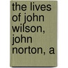 The Lives Of John Wilson, John Norton, A door Alexander Wilson M'Clure
