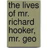 The Lives Of Mr. Richard Hooker, Mr. Geo door Izaak Walton