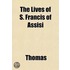 The Lives Of S. Francis Of Assisi