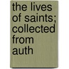 The Lives Of Saints; Collected From Auth door Charles Fell