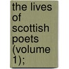The Lives Of Scottish Poets (Volume 1); door David Irving